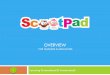 OVERVIEW - ScootPad · 2013-09-12 · 2013 © ScootPad Corp. 4 Who uses ScootPad? See the Live Map:
