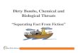Dirty Bombs, Chemical and Biological Threatsdownload.101com.com/pub/cpm/files/EB33Dabich.pdf · Dirty Bombs, Chemical and ... Dirty Bomb (RDDs) Not a nuclear bomb Mix of explosives