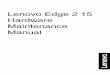 Lenovo Edge 2 15 Hardware Maintenance Manualcdn.cnetcontent.com/2b/76/2b76eca3-6595-4a07-990b-8997148d2efb.pdfLenovo Edge 2 15 Use this manual to troubleshoot problems. The manual