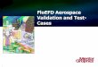 FloEFD Aerospace Validation and Test- Cases€¦ · — Most CFD comparisons are run fully turbulent — In most cases we should use the turbulent flow only option – The NLR7301