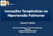 Inovações Terapêuticas na Hipertensão Pulmonar · PDF file clinical research Evidence-based guidelines Disease registries ESC 2004 Guidelines ESC/ERS 2009 Guidelines Proceedings