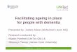Facilitating ageing in place for people with dementia · for Family Caregivers and Individuals with Alzheimer's Disease and Related Disorders. The Journals of Gerontology, 60A(3),