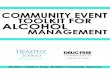 COMMUNITY EVENT TOOLKIT FOR ALCOHOL MANAGEMENT€¦ · Managing alcohol consumption is a major part of the event organizing that must be planned well in advance of the event itself