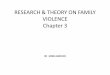 RESEARCH & THEORY ON FAMILY VIOLENCE Chapter 3RESEARCH & THEORY ON FAMILY VIOLENCE Chapter 3 DR GINNA BABCOCK Research Methods • Research involves two-pronged process of data-gathering