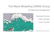 The Wave Modelling (WAM) Grouphome.kpn.nl/g.j.komen/komen-hasselfest-wam.pdf · wind input, quasi-linear theory (Peter Janssen) ... Susanne Hasselmann, Ninth WAM meeting, Sylt, June