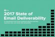 2017 State of Email Deliverability - Makesbridge · 2017-08-22 · 2017 State of Email Deliverability 2 Maintaining a strong sender reputation and high deliverability rates is critical