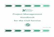 Project Management Handbook for the Civil Service...Project Management Handbook - 10 - 1.1.2 Pre-Requisites The Civil Service Management Board recognises that for effective project