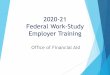 2008-09 Federal Work-Study Supervisor Training · 09.05.2020  · offer community service oriented FWS at off-campus locations. •Multiple FWS Employment •Students may hold only