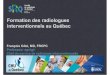 Formation des radiologues interventionnels au Québec · Endologix/Trivascular Cordis. Plan 1. Jusqu’àmaintenant 2. Àpartir d’aujourd’hui Formation des radiologues interventionnels