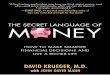 THE SECRET LANGUAGE OF · John’s writing partner, contributed illuminating narrative and detail to this final realized version of The Secret Language of Money. Margret McBride and