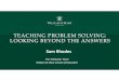 TEACHING PROBLEM SOLVING: LOOKING BEYOND THE ANSWERS · Microsoft PowerPoint - SURN Prob Solving Author: zcmccoy Created Date: 2/26/2018 10:47:07 AM 