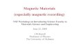 Magnetic Materials (especially magnetic recording) · PDF file Magnetic Materials (especially magnetic recording) NSF Workshop on Introducing Science Faculty to Materials Science and