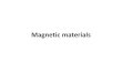 Magnetic materials - Webs · PDF file Magnetic property • The response of the materials to external magnetic field • All the materials are magnetic, only the degree of response