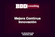 Mejora Continua Innovación - Market-Ing | Eficiencia de ...La Innovación como Proceso Como proceso, la Innovación obedece a la misma metodología que la Mejora Continua, está sometida