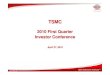 2010 First Quarter Investor Conference · TSMC to Take Delivery of an ASML EUV Lithography System (2010/02/22) TSMC and MAPPER Reached Joint Development Milestone (2010/02/19) TSMC