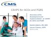 CAHPS for ACOs - MemberClicks presentation on... · 2016-08-26 · • ACOs receive a detailed CAHPS specific report in the fall of 2014 • CAHPS data may be reported on Physician