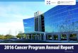 2016 Cancer Program Annual Report - · PDF file new state-of-the-art Varian TrueBeam linear accelerator (the machine which generates radiation), new Siemens PET/CT scanner and X-ray