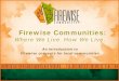 Firewise Communities: Living Compatibly with Nature · solutions to be implemented by the community. Sponsor a local Firewise Task Force Committee, Commission or Department which