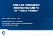 GNSS RFI Mitigation: International Efforts to Protect Aviation · • Future avionics: provide GNSS receiver RFI status and downlink information to ATC using specific bits in ADS-B