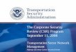 The Corporate Security Review (CSR) Program September 11, 2008 · 2016-07-22 · Andrea Di Spirito September 11, 2008 2 Corporate Security Review Background Spring 2003 TSA Implemented