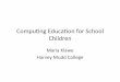 Compu&ng Educaon for School Childrenblogs.cs.st-andrews.ac.uk/csblog/files/2016/04/Lecture1.pdf · Compu&ng Educaon for School Children Maria Klawe Harvey Mudd College Outline •