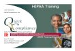 HIPAA Trainingthe HIPAA training specialists John Danaher QuickCompliance, Inc. HIPAA Training HIPAA Training Solutions Paul T. Smith Davis Wright Tremaine LLP paulsmith@dwt.com 2