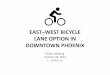 EAST WEST BICYCLE LANE OPTION IN DOWNTOWN PHOENIX...Downtown East-West Bicycle Options. Roosevelt Option A Proposed Bicycle Lane Existing Bicycle Lane Speed Limit 30 9,000 Cars per