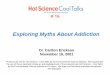 Exploring Myths About Addiction - Environmental Science · Dependence = Addiction Alcohol Dependence = Alcoholism. Determining whether someone is an alcoholic or drug addict is a