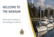 WELCOME TO THE WEBINAR - Royal Vancouver Yacht Club · YACHT CLUB Proposed Coal Harbour Marina Expansion and Renewal Project ... • Public comment period from 2 June to 7 July 2020