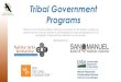 Tribal Government Programs · Tribal Government Programs What to Expect •Pre-application webinars are often offered •Regularly provide information/insight that is not available