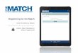 Registering for the Match...4. Click Next. Registration Complete You have successfully finishedregistering for the Main Residency Match. 5. The screen displays important Match events