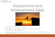 Assessment and Achievement Gaps · Focus on pedagogy, understanding of student experience, informing program improvement, embedded in curricular design and feedback, builds student