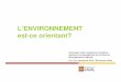 L’ENVIRONNEMENT est-ce orientant? · Tiré d’ECO CANADA, Profil de l’emploi en environnement au Canada, 2007. L’emploi en environnement Le Québec est la 3e province qui affiche