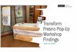 Transform Fresno Pop-Up Workshop Findings · Transform Fresno Pop-Up Workshop Findings June 12, 2019 . Transform Fresno Community Engagement Plan Goal To enable residents, business