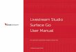 Livestream Studio Surface Go User Manual...2015/05/27  · Published on May 27, 2015 The Livestream Studio Surface Go is a compact hardware accessory that gives you external control