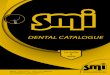 DENTAL CATALOGUE€¦ · THE CATALOGUE This catalogue contains information about the most commonly used SMI dental products. On our Website you will find the full range of SMI products