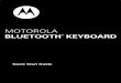 MOTOROLA BLUETOOTH KEYBOARD · 1 Turn off any Bluetooth devices previously paired with your keyboard. 2 Turn on the Bluetooth feature on your Motorola Android device. 3 Turn on your