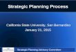 Strategic Planning Process€¦ · Jan. 2015 . 5. Formulate the Desired Outcomes “Charting the Course” Jan. – Mar. 2015 . 6. Determine the Strategies “Setting the Sails”