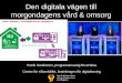 Den digitala vägen till morgondagens vård & omsorg · Den digitala vägen till morgondagens vård & omsorg Patrik Sundström, programansvarig för eHälsa ... Tillgänglighet till
