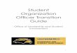 Student Organization Officer Transition Guide · The Student Organization Officer Transition Guide is designed to be used in sections: o Outgoing Officer/Executive Board Transition