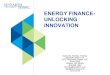 ENERGY FINANCE- UNLOCKING INNOVATION - Dan McRae · PDF file 2014-07-20 · NOW- CAPITAL STACK $100 MILLION PROJECT MULTI-LAYER CAPITAL STACK LAYER AMOUNT (millions) Per Cent TYPE