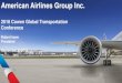 American Airlines Group Inc. · American Airlines Group Inc. 2018 Cowen Global Transportation Conference Robert Isom President September 5, 2018 ... future financial and operating