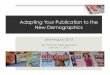 Adapting Your Publication to the New Demographicsrenjournalism.org/wp-content/uploads/2013/...to-the-New-Demograph… · Step 1: Define Your Audience Describe your audience in general