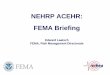 NEHRP ACEHR: FEMA Briefingnehrp.gov/pdf/FEMA_briefing_for_ACEHR_final_24July2017_rev.pdf · Disaster Support (SME, post -event studies); Critical Infrastructure (not doing this)