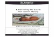 Learning to care for your baby - Home - St. Joseph's ... · To make your baby feel more comfortable we try to: gently put your baby in a flexed position keep his or her hands in front,