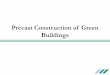 Precast Construction of Green Buildings - Precast...Construction waste management • After reinforcement has been removed, concrete can be crushed to produce aggregate used in pavement