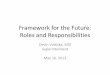 Framework for the Future: Roles and Responsibilitiesfile/R… · Roles and Responsibilities Devin Vodicka, EdD Superintendent May 16, 2013 . Dr. Vodicka’s Ideal Framework Vision
