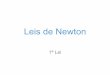 Leis de Newton - dulce-campos.comdulce-campos.com/.../09/Leis-de-Newton-1ª-Lei.pdf · Leis de Newton. 1ª Lei. MOVIMENTOS. Até agora estudámos como os cientistas descrevem •a