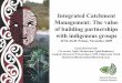 Integrated Catchment Management: The value of building ... · Integrated Catchment Management: The value of building partnerships ... • Best practice guidelines for building partnerships