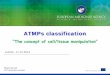 ATMPs classificaton - Belaïd Sekkali - alternate member ... · The Reflection Paper on classification of ATMPs has been updated to reflect on ... Take home messages . Outline The